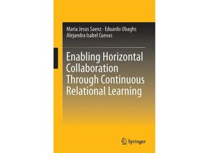 9783319080925 - SpringerBriefs in Operations Research   Enabling Horizontal Collaboration Through Continuous Relational Learning - Maria Jesus Saenz Eduardo Ubaghs Alejandra Isabel Cuevas Kartoniert (TB)