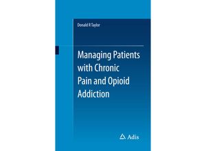 9783319081106 - Managing Patients with Chronic Pain and Opioid Addiction - Donald R Taylor Kartoniert (TB)