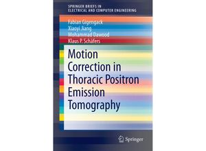 9783319083919 - SpringerBriefs in Electrical and Computer Engineering   Motion Correction in Thoracic Positron Emission Tomography - Fabian Gigengack Xiaoyi Jiang Mohammad Dawood Klaus P Schäfers Kartoniert (TB)