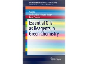 9783319084480 - SpringerBriefs in Molecular Science   Essential Oils as Reagents in Green Chemistry - Ying Li Anne-Sylvie Fabiano-Tixier Farid Chemat Kartoniert (TB)