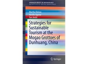 9783319089997 - SpringerBriefs in Archaeology   Strategies for Sustainable Tourism at the Mogao Grottoes of Dunhuang China - Martha Demas Neville Agnew Jinshi Fan Kartoniert (TB)