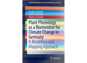 9783319090894 - SpringerBriefs in Environmental Science   Plant Phenology as a Biomonitor for Climate Change in Germany - Gunther Schmidt Simon Schönrock Winfried Schroeder Kartoniert (TB)