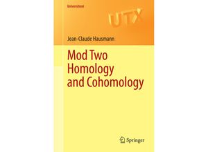 9783319093536 - Universitext   Mod Two Homology and Cohomology - Jean-Claude Hausmann Kartoniert (TB)