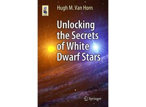 9783319093680 - Astronomers Universe   Unlocking the Secrets of White Dwarf Stars - Hugh M Van Horn Kartoniert (TB)