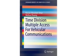 9783319095035 - SpringerBriefs in Computer Science   Time Division Multiple Access For Vehicular Communications - Hassan Aboubakr Omar Weihua Zhuang Kartoniert (TB)