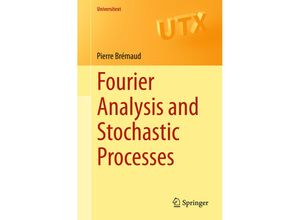 9783319095899 - Universitext   Fourier Analysis and Stochastic Processes - Pierre Brémaud Kartoniert (TB)