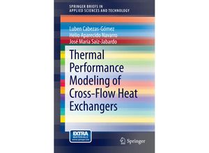 9783319096704 - SpringerBriefs in Applied Sciences and Technology   Thermal Performance Modeling of Cross-Flow Heat Exchangers - Luben Cabezas-Gómez Hélio Aparecido Navarro José Maria Saíz-Jabardo Kartoniert (TB)