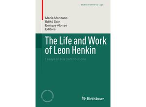 9783319097183 - Studies in Universal Logic   The Life and Work of Leon Henkin Kartoniert (TB)