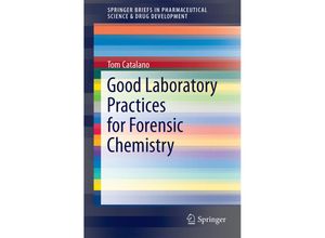 9783319097244 - SpringerBriefs in Pharmaceutical Science & Drug Development   Good Laboratory Practices for Forensic Chemistry - Thomas Catalano Kartoniert (TB)