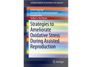 9783319102580 - SpringerBriefs in Reproductive Biology   Strategies to Ameliorate Oxidative Stress During Assisted Reproduction - Ashok Agarwal Damayanthi Durairajanayagam Gurpriya Virk Kartoniert (TB)