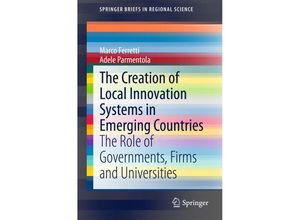 9783319104393 - SpringerBriefs in Regional Science   The Creation of Local Innovation Systems in Emerging Countries - Marco Ferretti Adele Parmentola Kartoniert (TB)