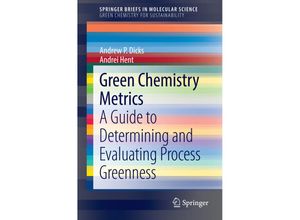 9783319104997 - SpringerBriefs in Molecular Science   Green Chemistry Metrics - Andrew Dicks Andrei Hent Kartoniert (TB)