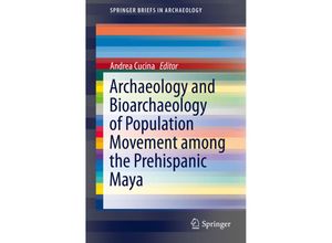 9783319108575 - SpringerBriefs in Archaeology   Archaeology and Bioarchaeology of Population Movement among the Prehispanic Maya Kartoniert (TB)