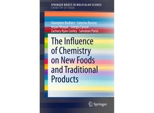 9783319113579 - SpringerBriefs in Molecular Science   The Influence of Chemistry on New Foods and Traditional Products - Giampiero Barbieri Caterina Barone Arpan Bhagat Giorgia Caruso Zachary Ryan Conley Salvatore Parisi Kartoniert (TB)