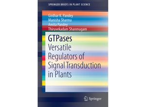 9783319116105 - SpringerBriefs in Plant Science   GTPases - Girdhar K Pandey Manisha Sharma Amita Pandey Thiruvekadam Shanmugam Kartoniert (TB)