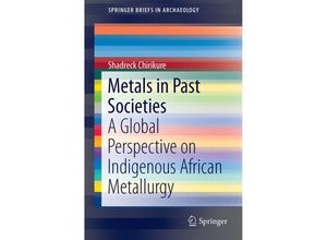 9783319116402 - SpringerBriefs in Archaeology   Metals in Past Societies - Shadreck Chirikure Kartoniert (TB)