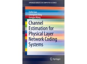 9783319116679 - SpringerBriefs in Computer Science   Channel Estimation for Physical Layer Network Coding Systems - Feifei Gao Chengwen Xing Gongpu Wang Kartoniert (TB)