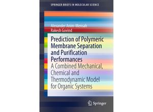 9783319124087 - SpringerBriefs in Molecular Science   Prediction of Polymeric Membrane Separation and Purification Performances - Alexander Anim-Mensah Rakesh Govind Kartoniert (TB)