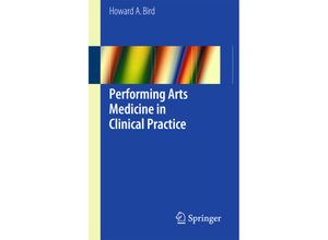 9783319124261 - Performing Arts Medicine in Clinical Practice - Howard A Bird Kartoniert (TB)