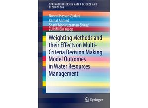 9783319125855 - Weighting Methods and their Effects on Multi-Criteria Decision Making Model Outcomes in Water Resources Management - Noorul Hassan Zardari Kamal Ahmed Sharif Moniruzzaman Shirazi Zulkifli Yusop Kartoniert (TB)