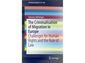 9783319126579 - SpringerBriefs in Law   The Criminalisation of Migration in Europe - Valsamis Mitsilegas Kartoniert (TB)