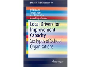 9783319127231 - SpringerBriefs in Education   Local Drivers for Improvement Capacity - Ulf Blossing Torgeir Nyen Åsa Söderström Anna Hagen Tønder Kartoniert (TB)