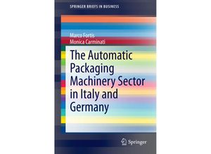 9783319127620 - SpringerBriefs in Business   The Automatic Packaging Machinery Sector in Italy and Germany - Marco Fortis Monica Carminati Kartoniert (TB)