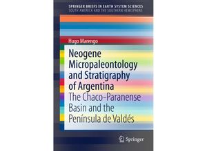 9783319128139 - SpringerBriefs in Earth System Sciences   Neogene Micropaleontology and Stratigraphy of Argentina - Hugo Marengo Kartoniert (TB)