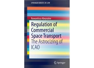 9783319129242 - SpringerBriefs in Law   Regulation of Commercial Space Transport - Ruwantissa Abeyratne Kartoniert (TB)