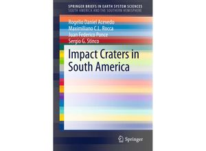 9783319130927 - SpringerBriefs in Earth System Sciences   Impact Craters in South America - Rogelio Daniel Acevedo Maximiliano C L Rocca Juan F Ponce Sergio G Stinco Kartoniert (TB)