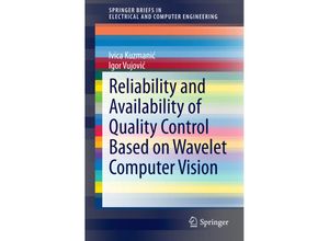 9783319133164 - SpringerBriefs in Electrical and Computer Engineering   Reliability and Availability of Quality Control Based on Wavelet Computer Vision - Ivica Kuzmanic Igor Vujovic Kartoniert (TB)