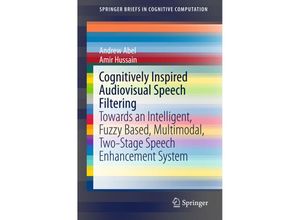 9783319135083 - Cognitively Inspired Audiovisual Speech Filtering - Andrew Abel Amir Hussain Kartoniert (TB)