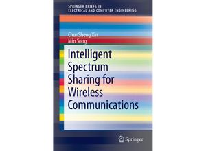 9783319138022 - SpringerBriefs in Electrical and Computer Engineering   Intelligent Spectrum Sharing for Wireless Communications - ChunSheng Xin Min Song Kartoniert (TB)