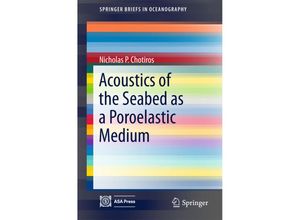 9783319142760 - SpringerBriefs in Oceanography   Acoustics of the Seabed as a Poroelastic Medium - Nicholas P Chotiros Kartoniert (TB)