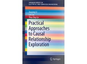 9783319144320 - SpringerBriefs in Electrical and Computer Engineering   Practical Approaches to Causal Relationship Exploration - Jiuyong Li Lin Liu Thuc Duy Le Kartoniert (TB)