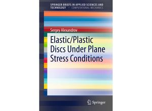 9783319145792 - SpringerBriefs in Applied Sciences and Technology   Elastic Plastic Discs Under Plane Stress Conditions - Sergey Alexandrov Kartoniert (TB)