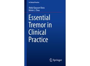 9783319145976 - In Clinical Practice   Essential Tremor in Clinical Practice - Abdul Qayyum Rana Kelvin L Chou Kartoniert (TB)