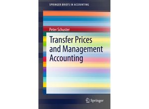 9783319147499 - SpringerBriefs in Accounting   Transfer Prices and Management Accounting - Peter Schuster Kartoniert (TB)