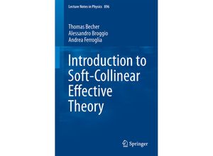 9783319148472 - Introduction to Soft-Collinear Effective Theory - Thomas Becher Alessandro Broggio Andrea Ferroglia Kartoniert (TB)