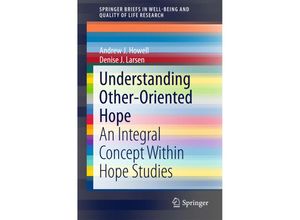 9783319150062 - SpringerBriefs in Well-Being and Quality of Life Research   Understanding Other-Oriented Hope - Andrew J Howell Denise J Larsen Kartoniert (TB)