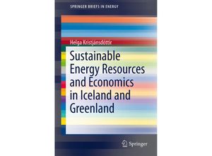 9783319151731 - SpringerBriefs in Energy   Sustainable Energy Resources and Economics in Iceland and Greenland - Helga Kristjánsdóttir Kartoniert (TB)