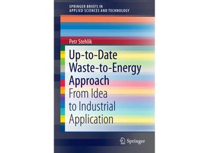 9783319154664 - SpringerBriefs in Applied Sciences and Technology   Up-to-Date Waste-to-Energy Approach - Petr Stehlik Kartoniert (TB)