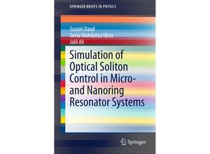 9783319154848 - SpringerBriefs in Physics   Simulation of Optical Soliton Control in Micro- and Nanoring Resonator Systems - Suzairi Daud Sevia Mahdaliza Idrus Jalil Ali Kartoniert (TB)