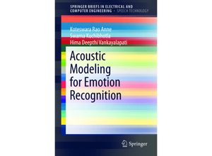 9783319155296 - SpringerBriefs in Electrical and Computer Engineering   Acoustic Modeling for Emotion Recognition - Koteswara Rao Anne Swarna Kuchibhotla Hima Deepthi Vankayalapati Kartoniert (TB)