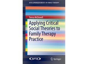 9783319156323 - AFTA SpringerBriefs in Family Therapy   Applying Critical Social Theories to Family Therapy Practice - Teresa McDowell Kartoniert (TB)