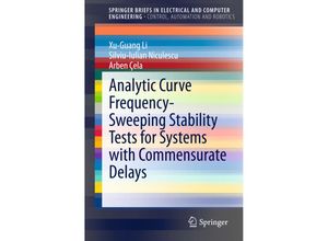 9783319157160 - SpringerBriefs in Electrical and Computer Engineering   Analytic Curve Frequency-Sweeping Stability Tests for Systems with Commensurate Delays - Xu-Guang Li Silviu-Iulian Niculescu Arben Cela Kartoniert (TB)