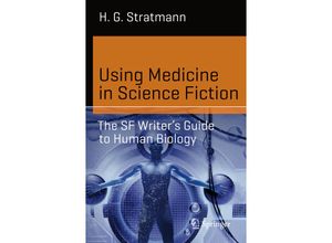 9783319160146 - Science and Fiction   Using Medicine in Science Fiction - Henry George Stratmann Kartoniert (TB)