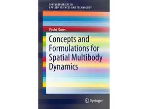 9783319161891 - SpringerBriefs in Applied Sciences and Technology   Concepts and Formulations for Spatial Multibody Dynamics - Paulo Flores Kartoniert (TB)