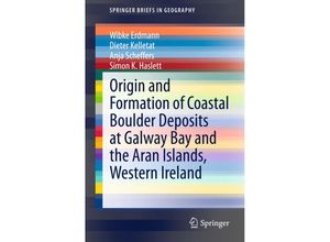 9783319163321 - SpringerBriefs in Geography   Origin and Formation of Coastal Boulder Deposits at Galway Bay and the Aran Islands Western Ireland - Wibke Erdmann Dieter Kelletat Anja Scheffers Simon K Haslett Kartoniert (TB)