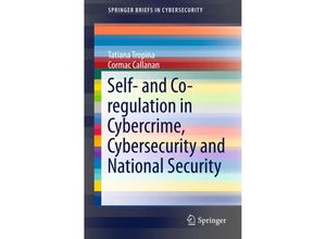 9783319164465 - SpringerBriefs in Cybersecurity   Self- and Co-regulation in Cybercrime Cybersecurity and National Security - Tatiana Tropina Cormac Callanan Kartoniert (TB)